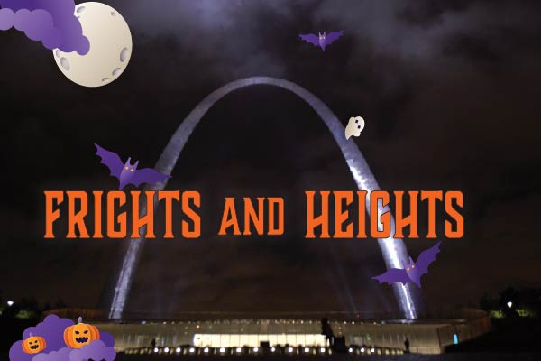 Gateway Arch at night with the words "Frights & Heights" in orange letters. Cartoon bats and a ghost are flying around the Arch.